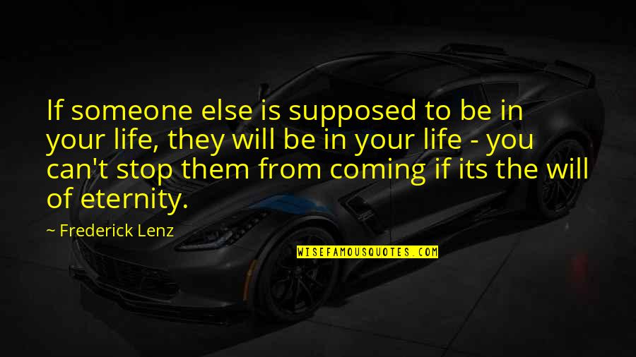 Eternity Of Life Quotes By Frederick Lenz: If someone else is supposed to be in