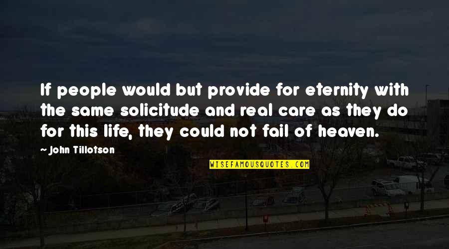 Eternity Of Life Quotes By John Tillotson: If people would but provide for eternity with