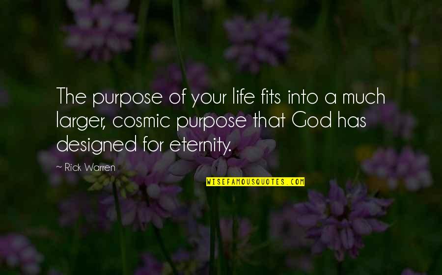 Eternity Of Life Quotes By Rick Warren: The purpose of your life fits into a
