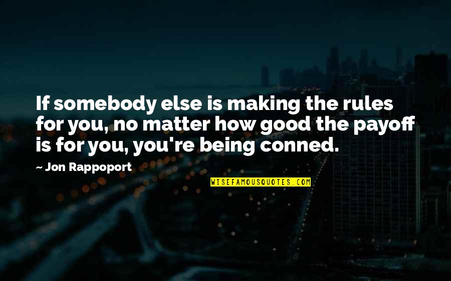 Eternity Of Memories Quotes By Jon Rappoport: If somebody else is making the rules for
