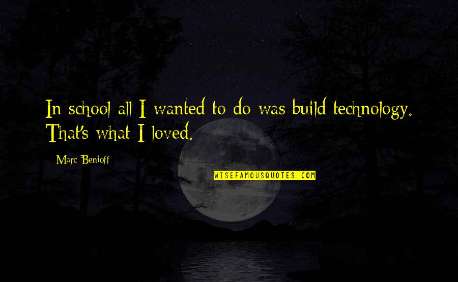 Eternity With Christ Quotes By Marc Benioff: In school all I wanted to do was