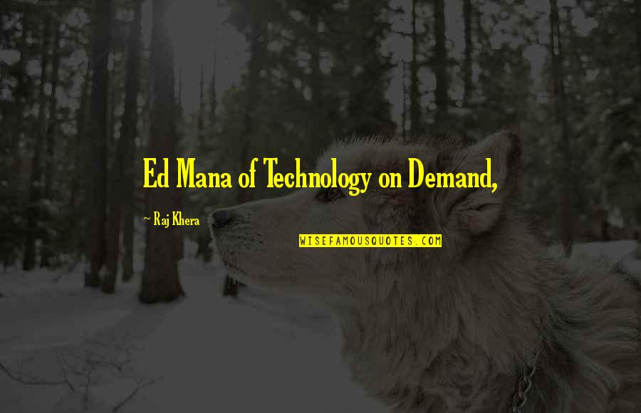 Eternized Quotes By Raj Khera: Ed Mana of Technology on Demand,