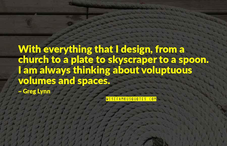 Etessami Hirbod Quotes By Greg Lynn: With everything that I design, from a church Etessami Hirbod Quotes By Greg Lynn: With everything that I design, from a church