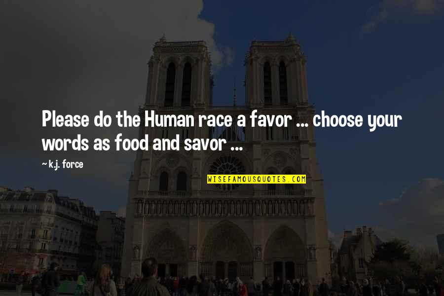 Etext98 Quotes By K.j. Force: Please do the Human race a favor ...