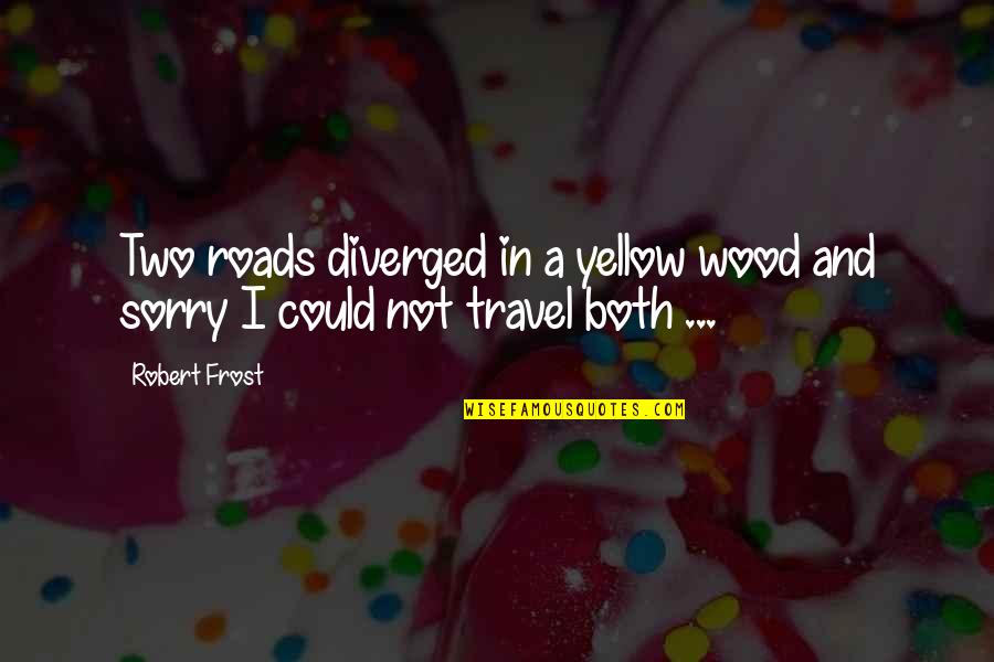 Etext98 Quotes By Robert Frost: Two roads diverged in a yellow wood and