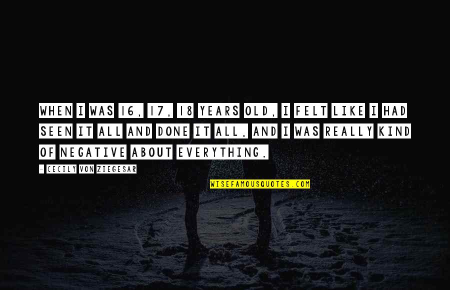 Etg2cool My Downloaded Quotes By Cecily Von Ziegesar: When I was 16, 17, 18 years old,