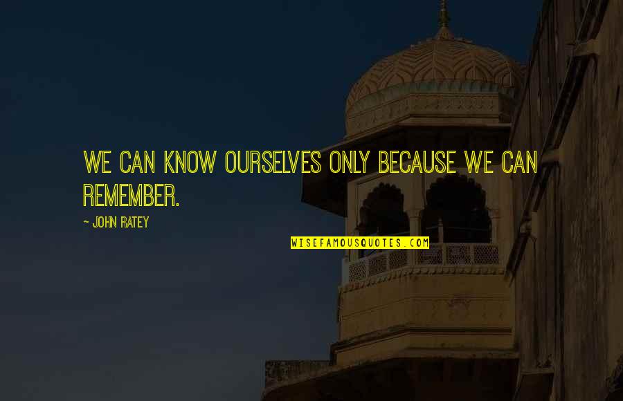 Etg2cool My Downloaded Quotes By John Ratey: We can know ourselves only because we can