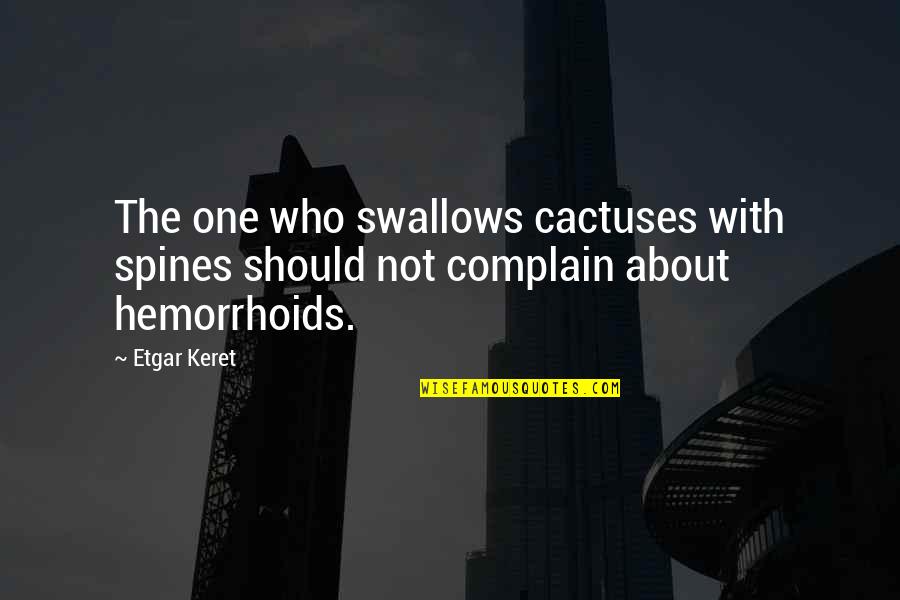 Etgar Quotes By Etgar Keret: The one who swallows cactuses with spines should