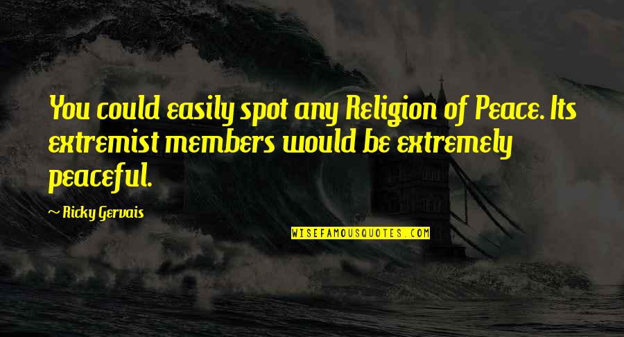 Ethambutol Adverse Quotes By Ricky Gervais: You could easily spot any Religion of Peace. Ethambutol Adverse Quotes By Ricky Gervais: You could easily spot any Religion of Peace.