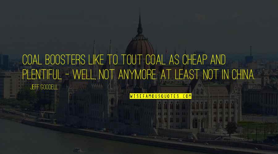 Ethambutol Hydrochloride Quotes By Jeff Goodell: Coal boosters like to tout coal as cheap Ethambutol Hydrochloride Quotes By Jeff Goodell: Coal boosters like to tout coal as cheap