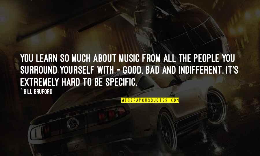 Ethan And Zeena's Marriage Quotes By Bill Bruford: You learn so much about music from all Ethan And Zeena's Marriage Quotes By Bill Bruford: You learn so much about music from all