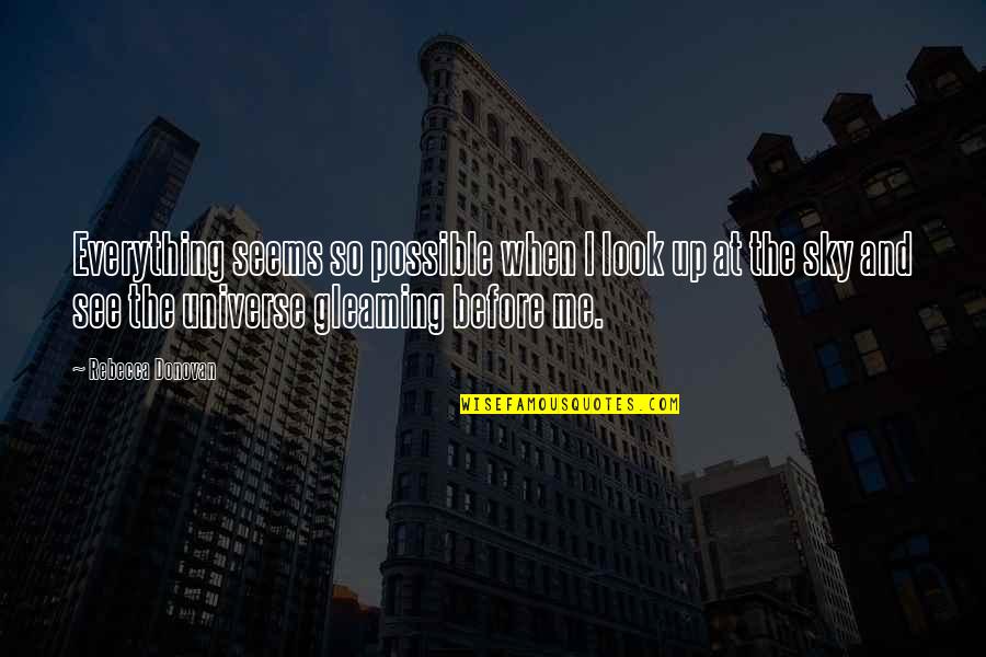 Ethan Frome Elm Tree Quotes By Rebecca Donovan: Everything seems so possible when I look up