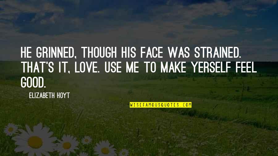 Ethan Frome Imagery Quotes By Elizabeth Hoyt: He grinned, though his face was strained. That's Ethan Frome Imagery Quotes By Elizabeth Hoyt: He grinned, though his face was strained. That's