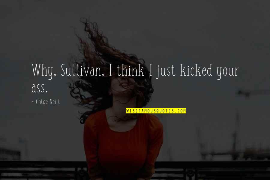 Ethan Sullivan Quotes By Chloe Neill: Why, Sullivan, I think I just kicked your