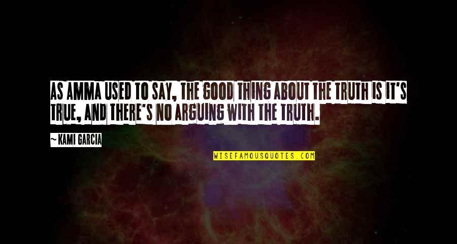 Ethan Wate Quotes By Kami Garcia: As Amma used to say, the good thing Ethan Wate Quotes By Kami Garcia: As Amma used to say, the good thing