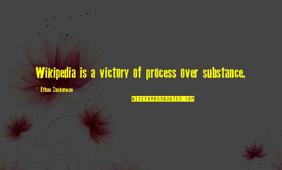 Ethan Zuckerman Quotes By Ethan Zuckerman: Wikipedia is a victory of process over substance.
