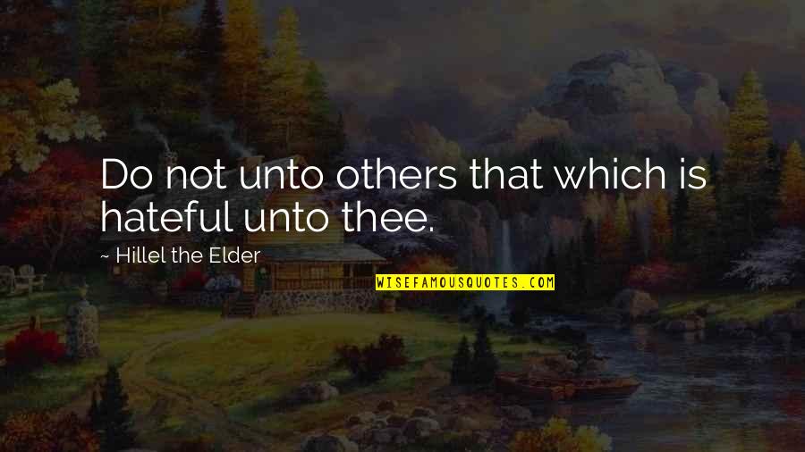 Ethanethiol Quotes By Hillel The Elder: Do not unto others that which is hateful