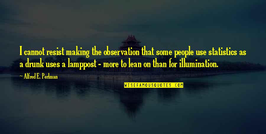 E'than'i'el Quotes By Alfred E. Perlman: I cannot resist making the observation that some