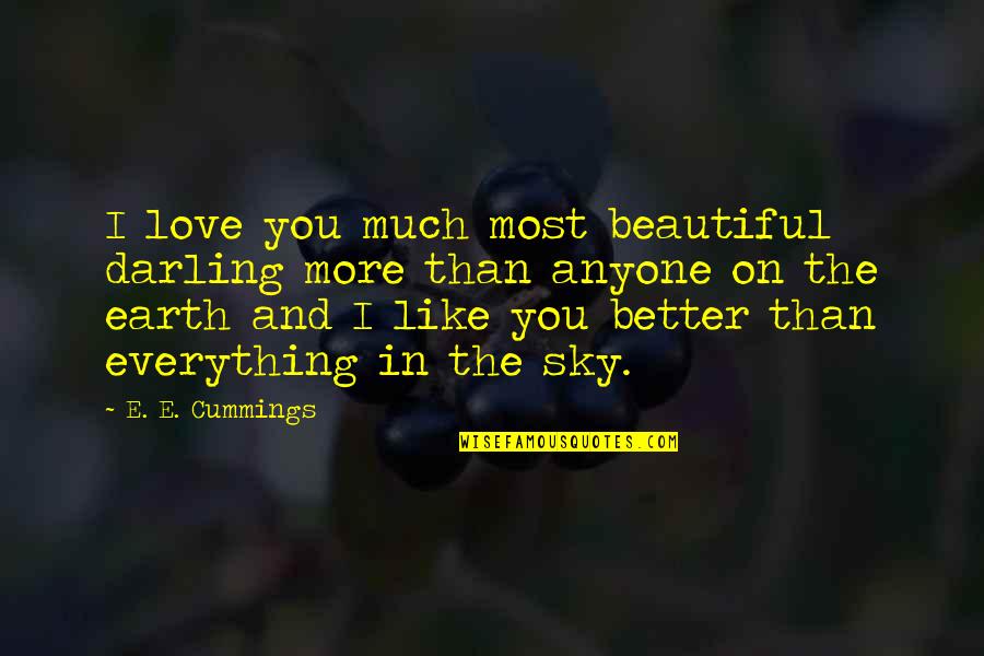 E'than'i'el Quotes By E. E. Cummings: I love you much most beautiful darling more