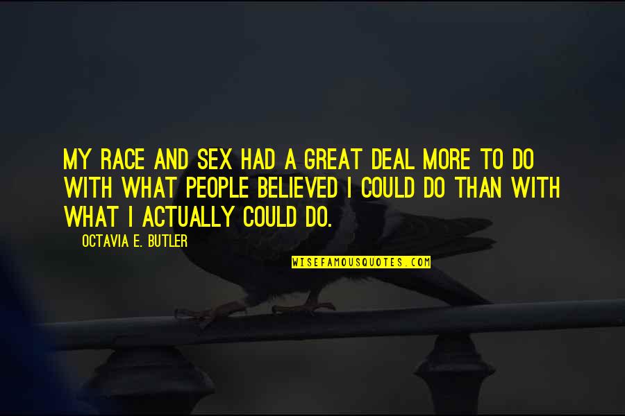 E'than'i'el Quotes By Octavia E. Butler: My race and sex had a great deal E'than'i'el Quotes By Octavia E. Butler: My race and sex had a great deal
