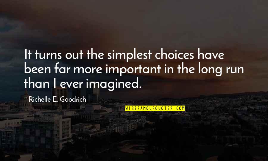 E'than'i'el Quotes By Richelle E. Goodrich: It turns out the simplest choices have been