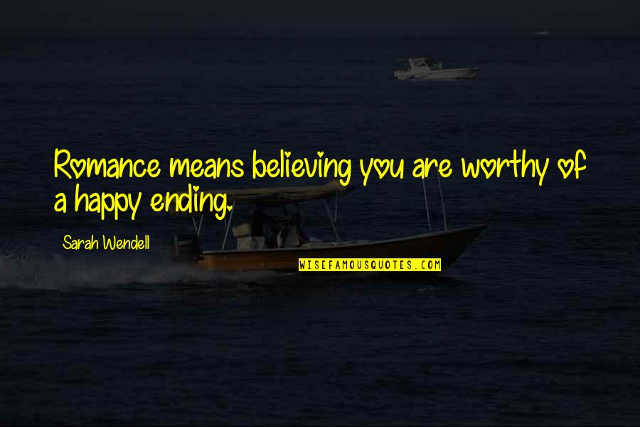 Ethar Relief Quotes By Sarah Wendell: Romance means believing you are worthy of a