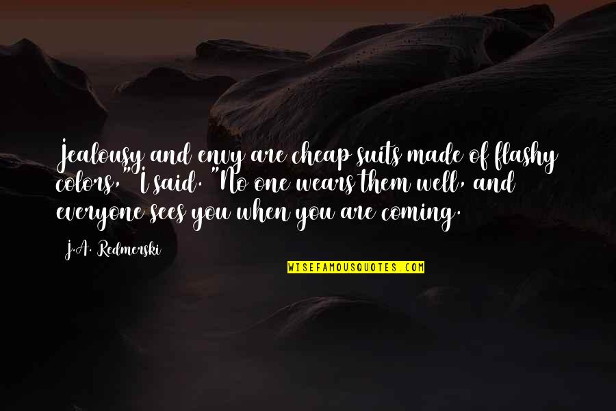 Ethari Quotes By J.A. Redmerski: Jealousy and envy are cheap suits made of
