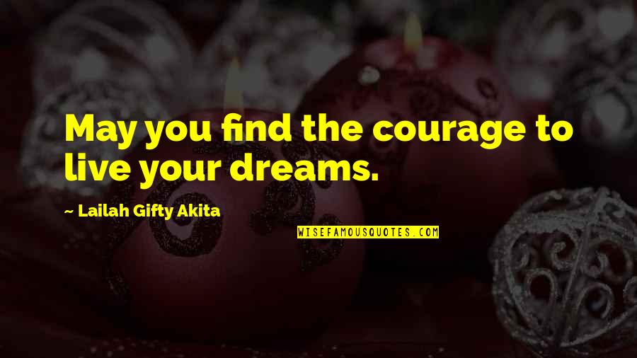 Ethel Darling Quotes By Lailah Gifty Akita: May you find the courage to live your