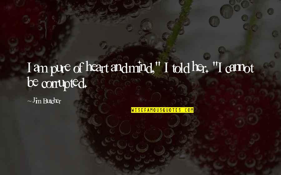 Ethel Percy Andrus Quotes By Jim Butcher: I am pure of heart and mind," I