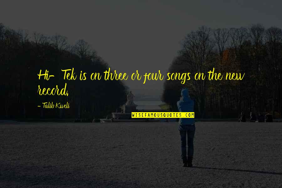 Ethel Percy Andrus Quotes By Talib Kweli: Hi-Tek is on three or four songs on Ethel Percy Andrus Quotes By Talib Kweli: Hi-Tek is on three or four songs on