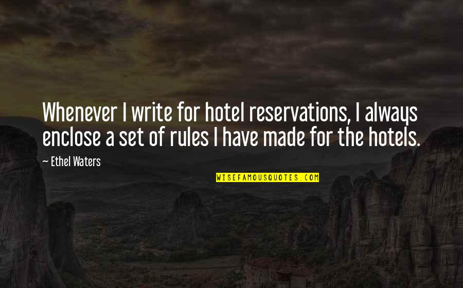 Ethel Quotes By Ethel Waters: Whenever I write for hotel reservations, I always