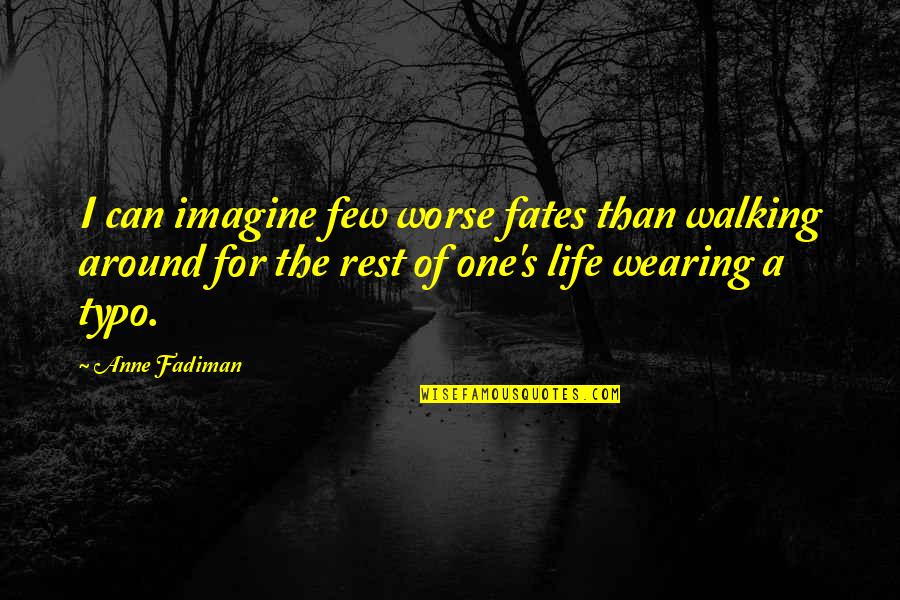 Ethelreda Malte Quotes By Anne Fadiman: I can imagine few worse fates than walking