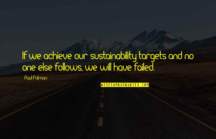 Ether Energy Quotes By Paul Polman: If we achieve our sustainability targets and no
