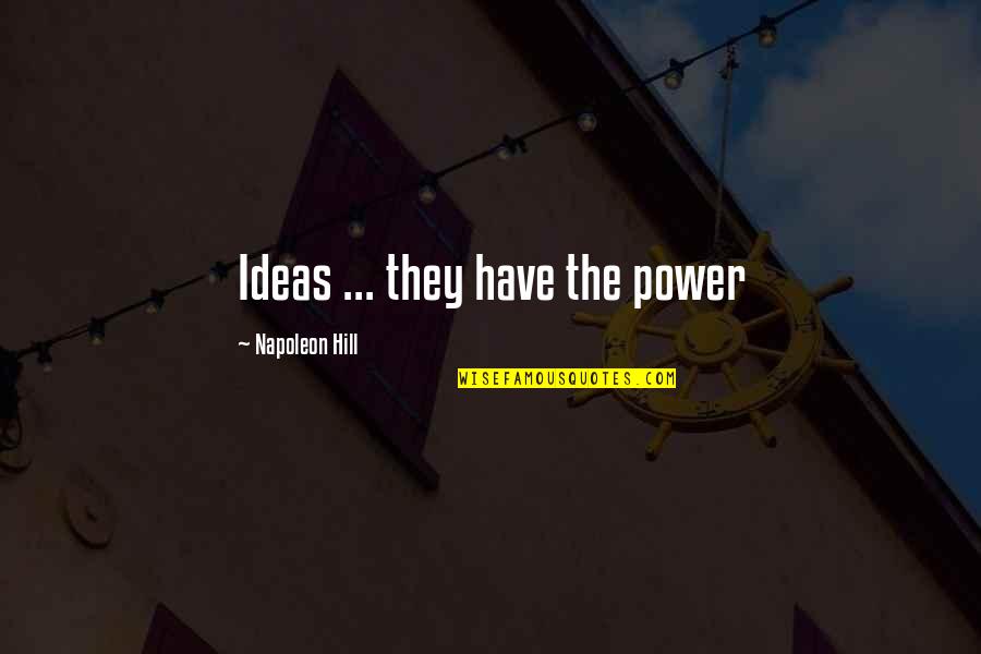 Etheral Quotes By Napoleon Hill: Ideas ... they have the power