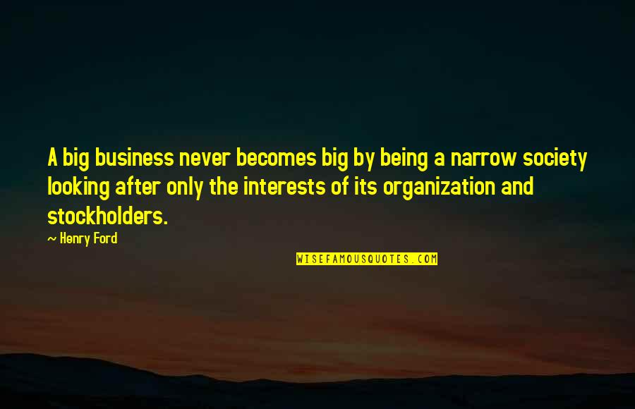 Ethereally Quotes By Henry Ford: A big business never becomes big by being