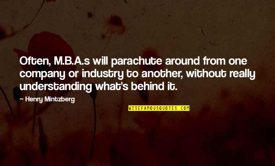 Ethereally Smooth Quotes By Henry Mintzberg: Often, M.B.A.s will parachute around from one company