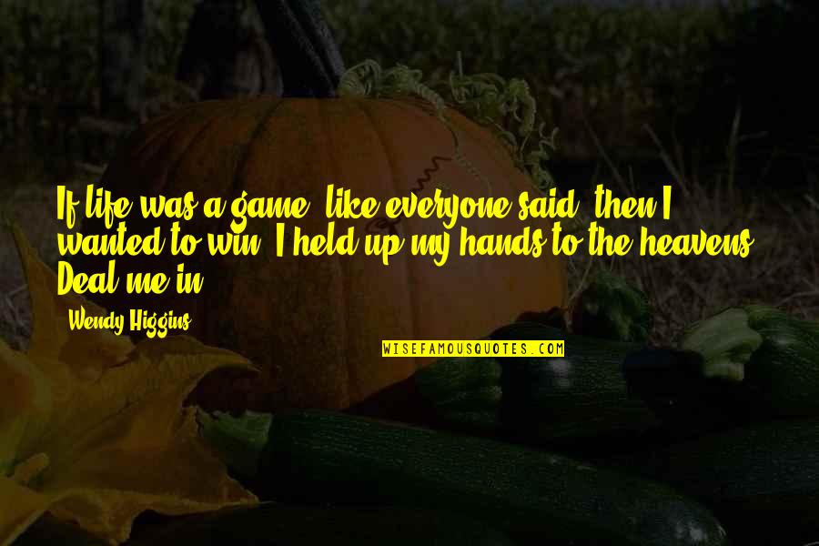 Etherena Quotes By Wendy Higgins: If life was a game, like everyone said,