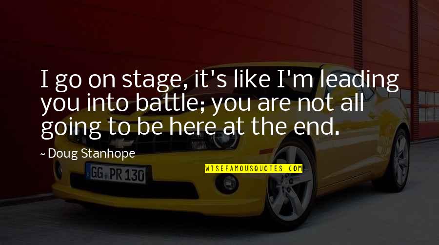 Etherial Quotes By Doug Stanhope: I go on stage, it's like I'm leading