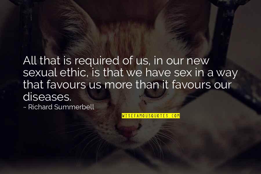 Ethic Quotes By Richard Summerbell: All that is required of us, in our