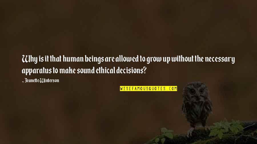 Ethical Decisions Quotes By Jeanette Winterson: Why is it that human beings are allowed