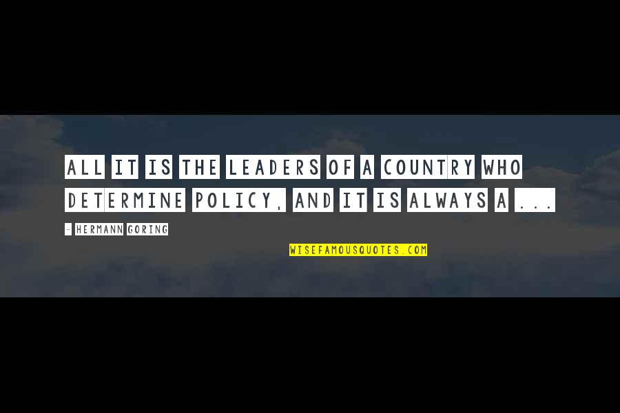 Ethicality Synonym Quotes By Hermann Goring: All it is the leaders of a country