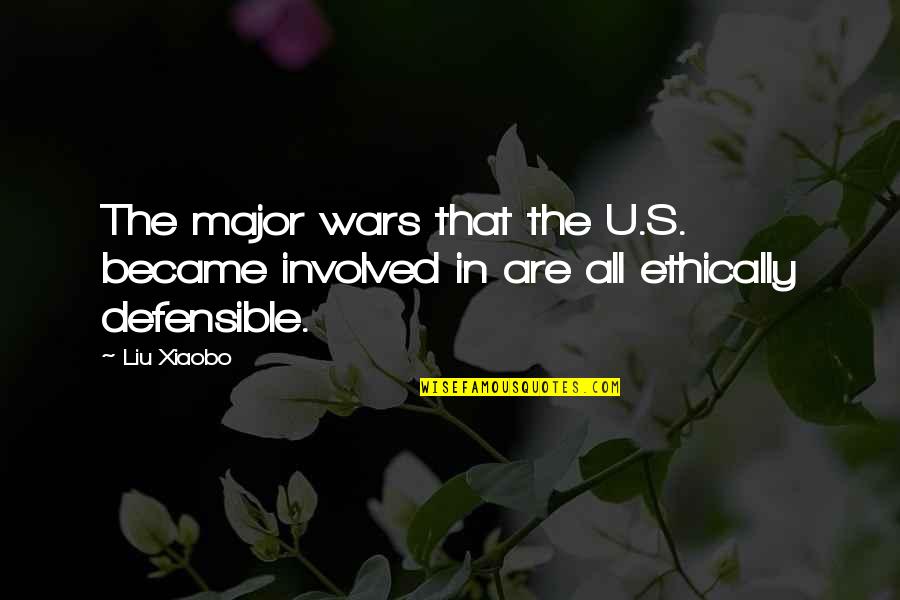 Ethically Quotes By Liu Xiaobo: The major wars that the U.S. became involved