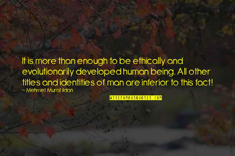 Ethically Quotes By Mehmet Murat Ildan: It is more than enough to be ethically