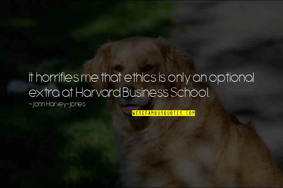 Ethics And Business Quotes By John Harvey-Jones: It horrifies me that ethics is only an