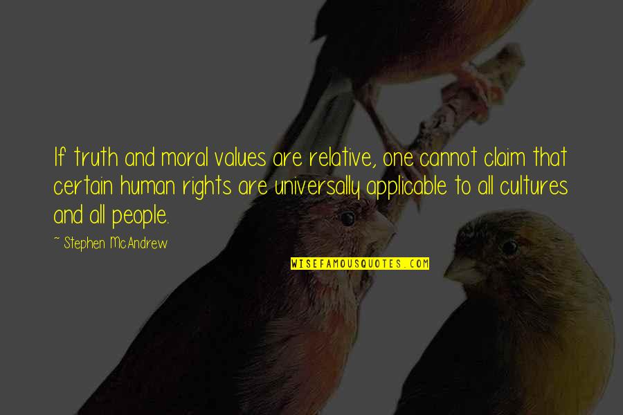 Ethics And Moral Values Quotes By Stephen McAndrew: If truth and moral values are relative, one