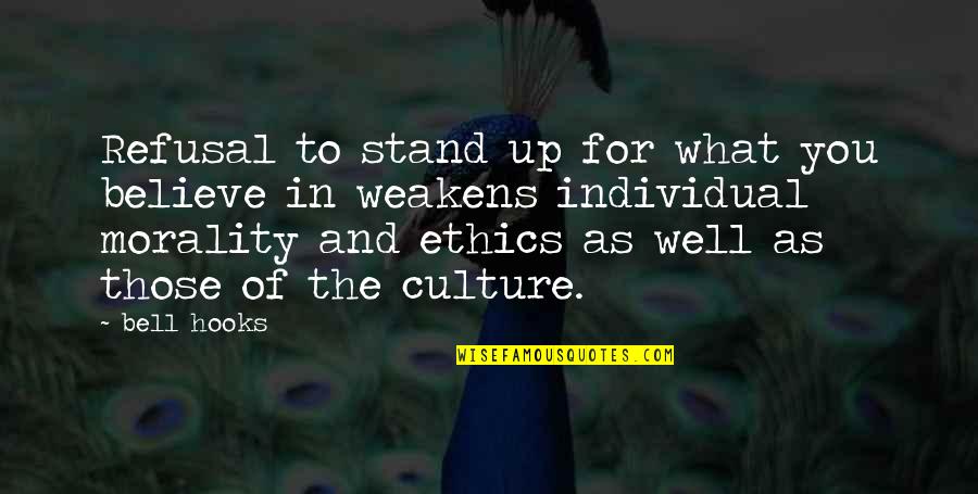 Ethics And Morality Quotes By Bell Hooks: Refusal to stand up for what you believe