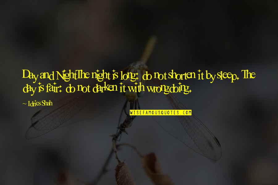 Ethics And Morality Quotes By Idries Shah: Day and NightThe night is long: do not