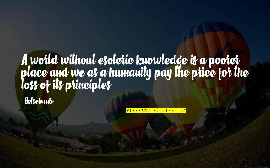 Ethics And Values Quotes By Belsebuub: A world without esoteric knowledge is a poorer