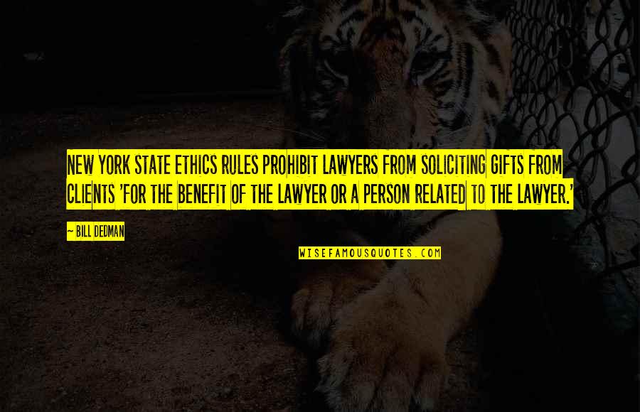 Ethics For Lawyers Quotes By Bill Dedman: New York state ethics rules prohibit lawyers from