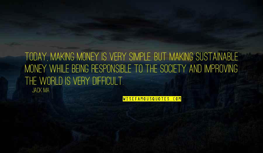 Ethics For Lawyers Quotes By Jack Ma: Today, making money is very simple. But making
